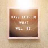 have faith in what will be sign