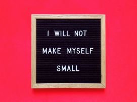 i will not make myself small