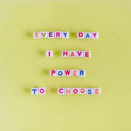 phrase every day i have power to choose