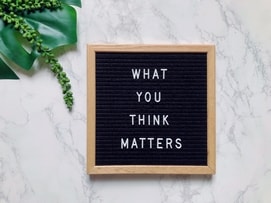 what you think matters sign